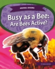 Image for Busy as a bee  : are bees active?