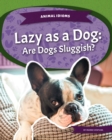 Image for Lazy as a dog  : are dogs sluggish?