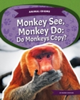Image for Monkey see, monkey do  : do monkeys copy?