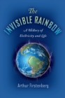 Image for The invisible rainbow  : a history of electricity and life
