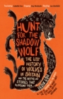 Image for Hunt for the Shadow Wolf: The Lost History of Wolves in Britain and the Myths and Stories That Surround Them
