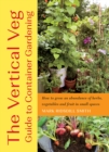 Image for The Vertical Veg Guide to Container Gardening: How to Grow an Abundance of Herbs, Vegetables and Fruit in Small Spaces