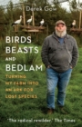 Image for Birds, beasts and bedlam  : turning my farm into an ark for lost species