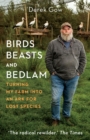 Image for Birds, beasts and bedlam: turning my farm into an ark for lost species