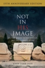 Image for Not in his image: gnostic vision, sacred ecology, and the future of belief
