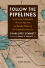 Image for Follow the pipelines  : uncovering the mystery of a lost spy and the deadly politics of the great game for oil