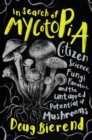 Image for In search of mycotopia  : citizen science, fungi fanatics, and the untapped potential of mushrooms