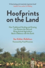 Image for Hoofprints on the land  : how traditional herding and grazing can restore the soil and bring animal agriculture back in balance with the earth