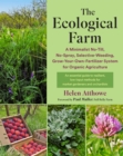 Image for The ecological farm  : a minimalist no-till, no-spray, selective-weeding, grow-your-own-fertilizer system for organic agriculture