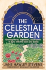 Image for The celestial garden  : growing herbs, vegetables, and flowers in sync with the moon and zodiac