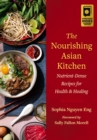 Image for The nourishing Asian kitchen  : nutrient-dense recipes for health and healing
