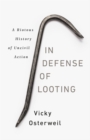 Image for In defense of looting  : a riotous history of uncivil action