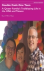Image for Double Dads One Teen : A Queer Family&#39;s Trailblazing Life in the USA and Taiwan