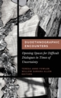 Image for Duoethnographic Encounters : Opening Spaces for Difficult Dialogues in Times of Uncertainty