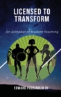 Image for Licensed to Transform : An Alphabet of Student Teaching