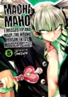 Image for Machimaho: I Messed Up and Made the Wrong Person Into a Magical Girl! Vol. 5