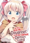 Image for If It&#39;s for My Daughter, I&#39;d Even Defeat a Demon Lord (Manga) Vol. 5