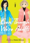 Image for Even though we&#39;re adultsVol. 1