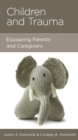 Image for Children and Trauma: Equipping Parents and Caregivers