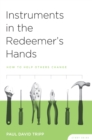 Image for Instruments in the Redeemer&#39;s Hands Study Guide: How to Help Others Change