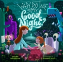 Image for Why Do We Say Good Night?: When You Are Afraid of the Dark
