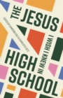 Image for Jesus I Wish I Knew in High School, The