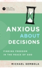 Image for Anxious About Decisions: Finding Freedom in the Peace of God