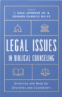 Image for Legal Issues in Biblical Counseling: Direction and Help for Churches and Counselors