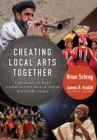 Image for Creating Local Arts Together: A Manual to Help Communities Reach Their Kingdom Goals