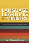 Image for Language learning in ministry: preparing for cross-cultural language acquisition