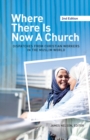 Image for Where There Is Now a Church (2nd Edition): : Dispatches from Christian Workers in the Muslim World