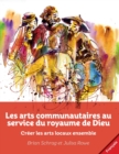 Image for Les arts communautaires au service du royaume de Dieu