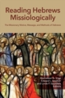 Image for Reading Hebrews Missiologically : The Missionary Motive, Message, and Methods of Hebrews