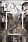 Image for Downward Discipleship: How Amy Carmichael Gave Me Courage to Serve in a Slum