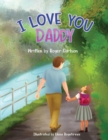 Image for I Love you Daddy : A dad and daughter relationship