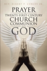Image for Prayer in the Twenty-First-Century Church: Communion With God