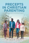 Image for Precepts in Christian Parenting : Biblical Guidance for Raising Teenagers