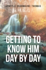 Image for Getting to Know Him Day by Day