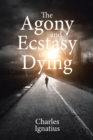 Image for Agony And Ecstasy Of Dying