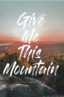 Image for Give Me This Mountain