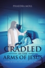 Image for Cradled in the Arms of Jesus : A Story of Faith, Hope and Mental Wellness