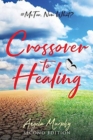 Image for Crossover to Healing : #MeToo, Now What?
