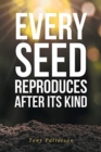 Image for Every Seed Reproduces After Its Kind