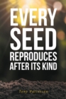 Image for Every Seed Reproduces After Its Kind