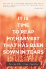 Image for It Is Time To Reap My Harvest That Has Been Sown In Tears