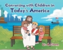 Image for Conversing with Children in Today's America