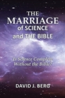 Image for The Marriage of Science and the Bible : Is Science Complete Without the Bible?