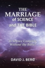 Image for Marriage Of Science And The Bible : Is Science Complete Without The Bible?
