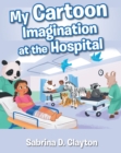 Image for My Cartoon Imagination at the Hospital