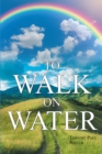 Image for To Walk On Water